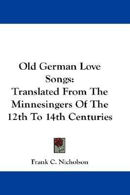 Old German Love Songs(English, Paperback, Nicholson Frank C)
