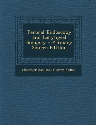 Peroral Endoscopy and Laryngeal Surgery - Primary Source Edition(English, Paperback, Jackson Chevalier)