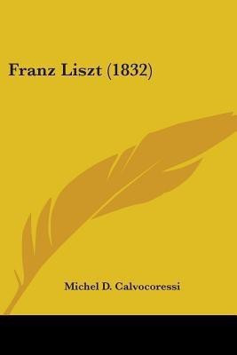 Franz Liszt (1832)(English, Paperback, Calvocoressi Michel D)