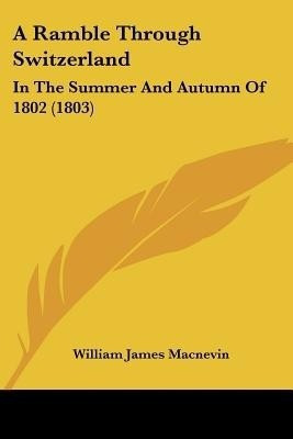 A Ramble Through Switzerland(English, Paperback, Macnevin William James)