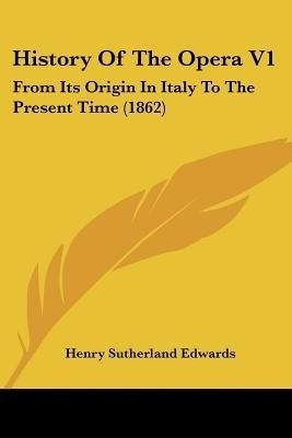 History Of The Opera V1(English, Paperback, Edwards Henry Sutherland)