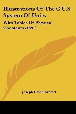Illustrations Of The C.G.S. System Of Units(English, Paperback, Everett Joseph David)