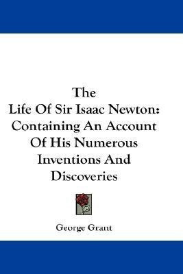 The Life Of Sir Isaac Newton(English, Paperback, Grant George)