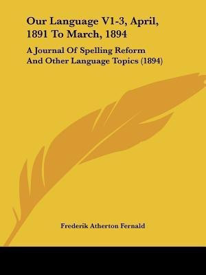 Our Language V1-3, April, 1891 To March, 1894(English, Paperback, unknown)