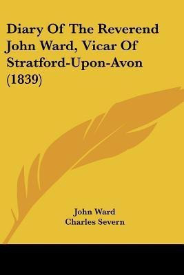 Diary Of The Reverend John Ward, Vicar Of Stratford-Upon-Avon (1839)(English, Paperback, Ward John)