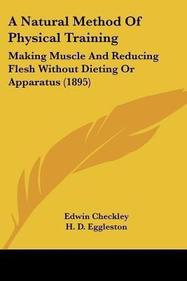A Natural Method Of Physical Training(English, Paperback, Checkley Edwin)