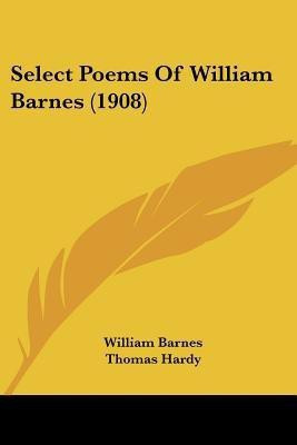 Select Poems Of William Barnes (1908)(English, Paperback, Barnes William)