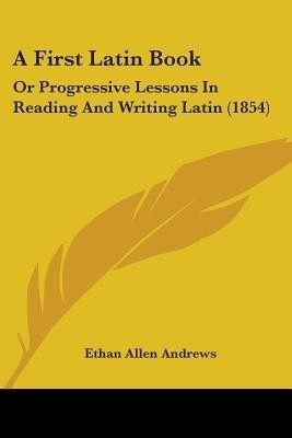 A First Latin Book(English, Paperback, Andrews Ethan Allen)