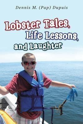 Lobster Tales, Life Lessons, and Laughter(English, Paperback, Dupuis Dennis M)