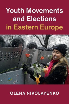 Youth Movements and Elections in Eastern Europe(English, Hardcover, Nikolayenko Olena)