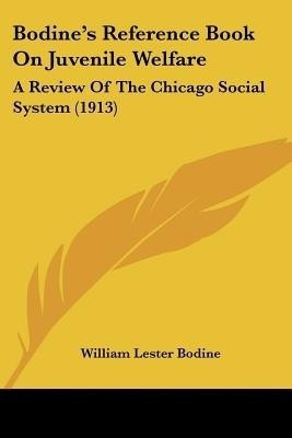 Bodine's Reference Book On Juvenile Welfare(English, Paperback, Bodine William Lester)