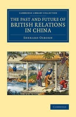 The Past and Future of British Relations in China(English, Paperback, Osborn Sherard)