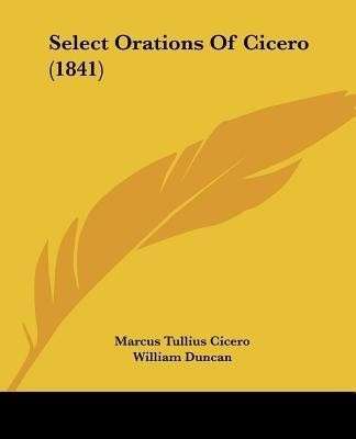 Select Orations Of Cicero (1841)(English, Paperback, Cicero Marcus Tullius)