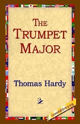 The Trumpet Major(English, Hardcover, Hardy Thomas)