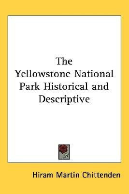 The Yellowstone National Park Historical and Descriptive(English, Paperback, Chittenden Hiram Martin)