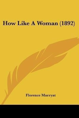 How Like A Woman (1892)(English, Paperback, Marryat Florence)