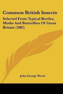 Common British Insects(English, Paperback, Wood John George)
