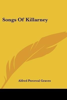 Songs Of Killarney(English, Paperback, Graves Alfred Perceval)
