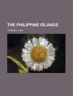 The Philippine Islands(English, Paperback, Foreman John)