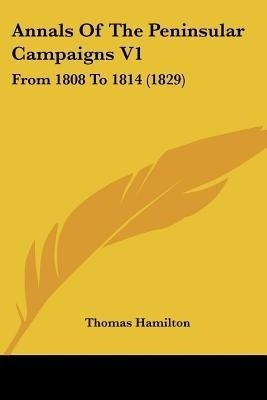 Annals Of The Peninsular Campaigns V1(English, Paperback, Hamilton Thomas)