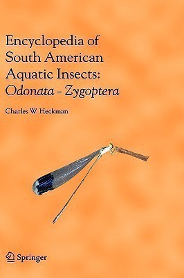 Encyclopedia of South American Aquatic Insects: Odonata - Zygoptera(English, Hardcover, Heckman Charles W.)