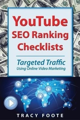 YouTube SEO Ranking Checklists  - Targeted Traffic Using Online Video Marketing(English, Paperback, Foote Tracy)