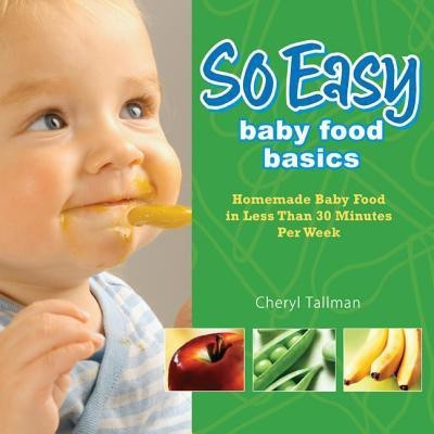 So Easy Baby Food Basics(English, Paperback, Tallman Cheryl)