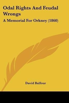 Odal Rights And Feudal Wrongs(English, Paperback, Balfour David)