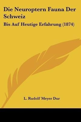 Die Neuroptern Fauna Der Schweiz(German, Paperback, Dur L Rudolf Meyer)