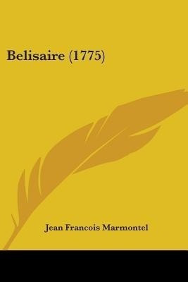 Belisaire (1775)(English, Paperback, Marmontel Jean Francois)