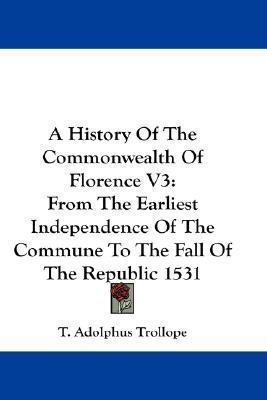 A History Of The Commonwealth Of Florence V3(English, Paperback, Trollope T Adolphus)