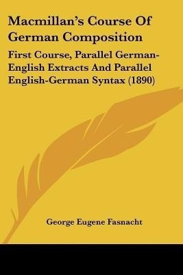 Macmillan's Course Of German Composition(English, Paperback, Fasnacht George Eugene)