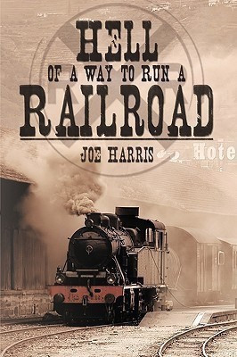 Hell of a Way to Run a Railroad(English, Hardcover, Harris Joe)