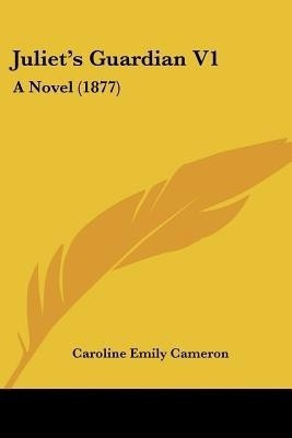 Juliet's Guardian V1(English, Paperback, Cameron Caroline Emily)