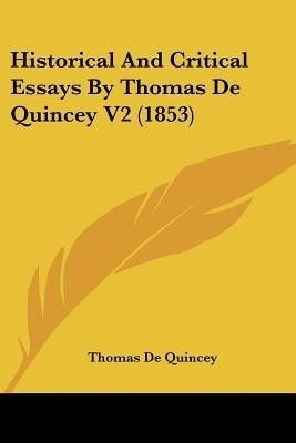 Historical And Critical Essays By Thomas De Quincey V2 (1853)(English, Paperback, de Quincey Thomas)