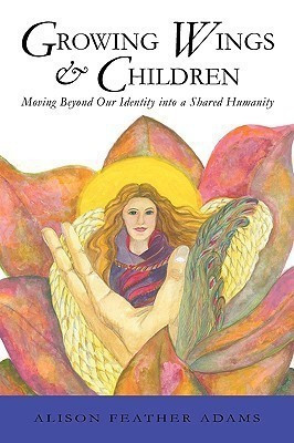 Growing Wings & Children(English, Hardcover, Alison Feather Adams)