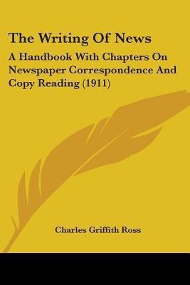 The Writing Of News(English, Paperback, Ross Charles Griffith)