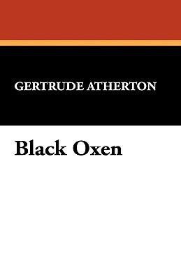 Black Oxen(English, Hardcover, Atherton Gertrude Franklin Horn)