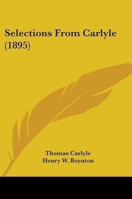 Selections From Carlyle (1895)(English, Paperback, Carlyle Thomas)