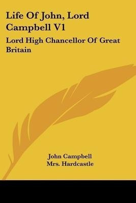 Life Of John, Lord Campbell V1(English, Paperback, Campbell John Photographer)