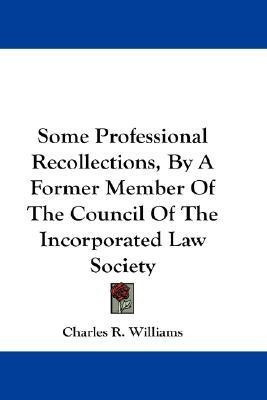 Some Professional Recollections, By A Former Member Of The Council Of The Incorporated Law Society(English, Paperback, Williams Charles R)