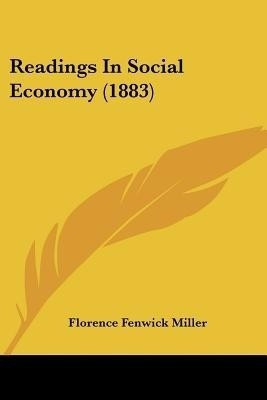 Readings In Social Economy (1883)(English, Paperback, Miller Florence Fenwick)