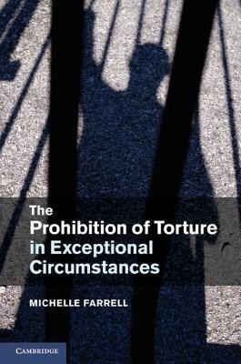 The Prohibition of Torture in Exceptional Circumstances(English, Hardcover, Farrell Michelle)