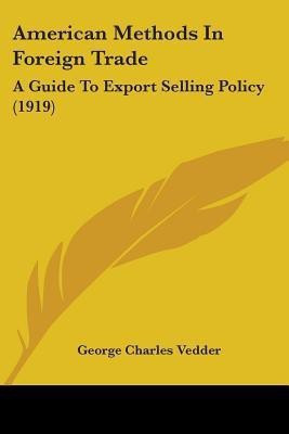American Methods In Foreign Trade(English, Paperback, Vedder George Charles)