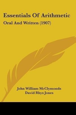 Essentials Of Arithmetic(English, Paperback, McClymonds John William)