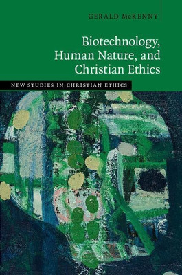 Biotechnology, Human Nature, and Christian Ethics(English, Hardcover, McKenny Gerald)