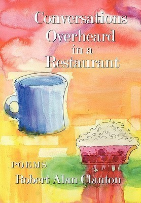 Conversations Overheard in a Restaurant(English, Paperback, Clanton Robert Alan)