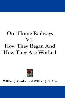 Our Home Railways V1(English, Paperback, Gordon William J)