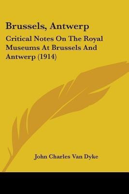 Brussels, Antwerp(English, Paperback, Van Dyke John Charles)