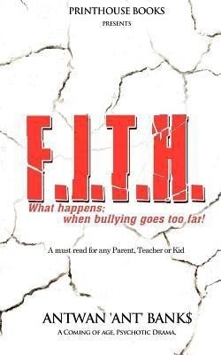 F.I.T.H; What Happens; When Bullying Goes Too Far!(English, Paperback, BANK$ ANTWAN 'ANT')